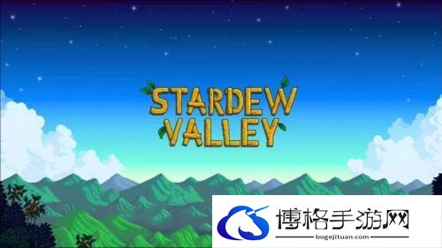 《星露谷物语》图文百科攻略 全地图标注全农场详情全剧情任务全NPC喜好-收集指南大全